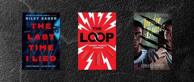 The book covers of "The Last Time I Lied" by Riley Sager, "The Loop" by Jeremy Robert Johnson, and "Tender Beasts" by Liselle Sambury