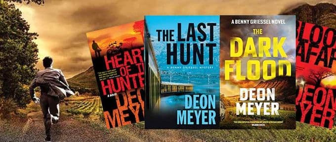 Deon Meyer books, including his latest THE DARK FLOOD