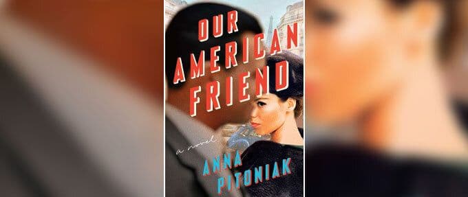 Our American Friend, a political thriller book by Anna Pitoniak